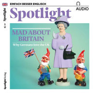 Englisch lernen Audio - Verrückt nach Großbritannien: Spotlight Audio 05/17 - Mad for Britain