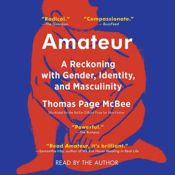 Amateur: A True Story About What Makes a Man