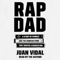 Rap Dad: A Story of Family and the Subculture That Shaped a Generation