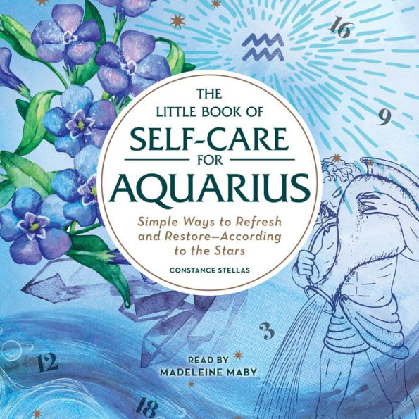 The Little Book of Self-Care for Aquarius: Simple Ways to Refresh and Restore-According to the Stars
