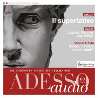 Italienisch lernen Audio - Der Superlativ: ADESSO audio 09/15 - Il superlativo (Abridged)