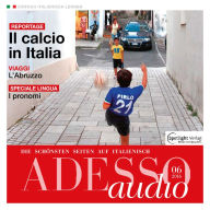 Italienisch lernen Audio - Italien und der Fußball: ADESSO audio 06/16 - Il calcio in Italia (Abridged)