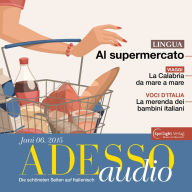 Italienisch lernen Audio - Im Supermarkt: ADESSO audio 06/15 - Al supermercato