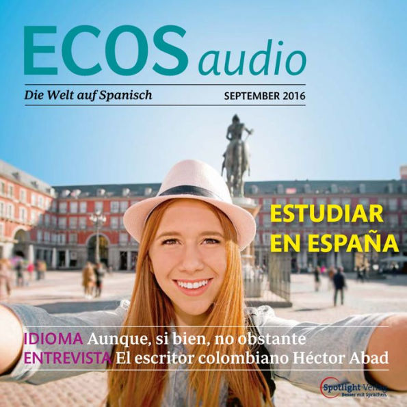 Spanisch lernen Audio - Studieren im Ausland: ECOS audio 09/16 - Estudiar en el extranjero (Abridged)