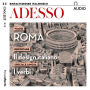 Italienisch lernen Audio - Archäologisches Rom: ADESSO audio 11/17 - Roma (Abridged)