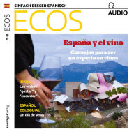 Spanisch lernen Audio - Spanien und der Wein: ECOS audio 10/17 - España y el vino (Abridged)