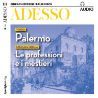 Italienisch lernen Audio - Palermo: ADESSO audio 07/18 - Viaggi: Palermo (Abridged)