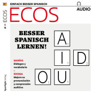 Spanisch lernen Audio - Besser Spanisch lernen!: Ecos Audio 05/18 (Abridged)