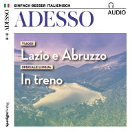 Italienisch lernen Audio - Unterwegs in Latium und den Abruzzen: ADESSO audio 10/18 - Lazio e Abruzzo (Abridged)