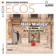 Spanisch lernen Audio - ¡Hola Málaga!: Ecos Audio 11/18 - Die Königin der Costa del sol (Abridged)