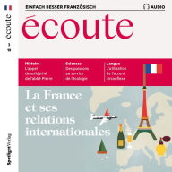 Französisch lernen Audio - Frankreich und die Welt: Écoute Audio 02/19 ¿ La France et ses relations internationales (Abridged)