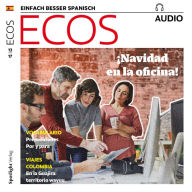 Spanisch lernen Audio - Weihnachtszeit im Büro: ECOS audio 12/17 - Navidad en la oficina (Abridged)