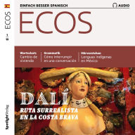 Spanisch lernen Audio - Surrealismus-Route an der Costa Brava: Ecos Audio 01/19 - Dalí - Ruta surrealista en la Costa Brava (Abridged)