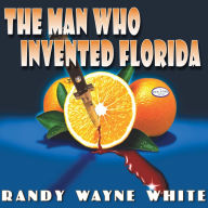 The Man Who Invented Florida (Doc Ford Series #3)