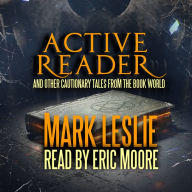 Active Reader: And Other Cautionary Tales from the Book World