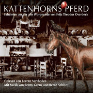 Kattenhorns Pferd - Fabeleien um das alte Worpswede von Fritz Theodor Overbeck