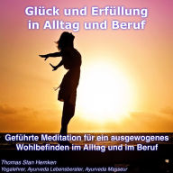 Glück und Erfüllung in Alltag und Beruf