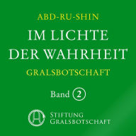 Im Lichte der Wahrheit - Gralsbotschaft: Band 2