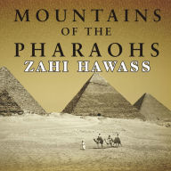 Mountains of the Pharaohs: The Untold Story of the Pyramid Builders