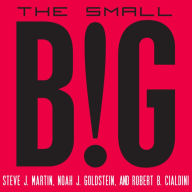 The Small Big: Small Changes That Spark Big Influence