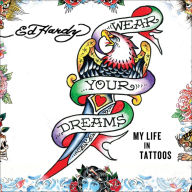 Wear Your Dreams: My Life in Tattoos