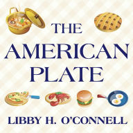 The American Plate: A Culinary History in 100 Bites