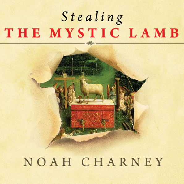 Stealing the Mystic Lamb: The True Story of the World's Most Coveted Masterpiece