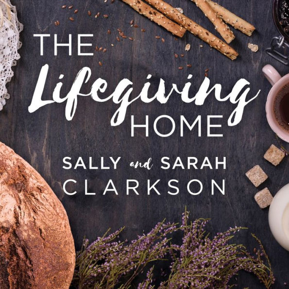 The Lifegiving Home: Creating a Place of Belonging and Becoming