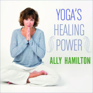 Yoga's Healing Power: Looking Inward for Change, Growth, and Peace