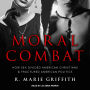 Moral Combat: How Sex Divided American Christians and Fractured American Politics