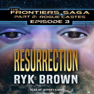 Resurrection: Frontiers Saga Part 2: Rogue Castes, Episode 3