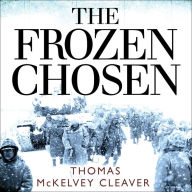 The Frozen Chosen: The 1st Marine Division and the Battle of the Chosin Reservoir