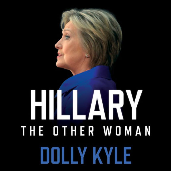 Hillary the Other Woman: A Political Memoir