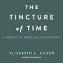 The Tincture of Time: A Memoir of (Medical) Uncertainty