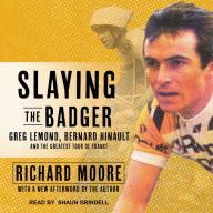 Slaying the Badger: Greg LeMond, Bernard Hinault, and the Greatest Tour de France