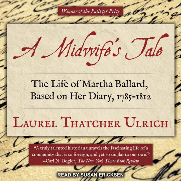 A Midwife's Tale: The Life of Martha Ballard, Based on Her Diary, 1785-1812