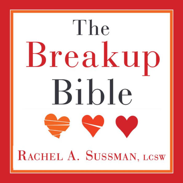 The Breakup Bible: The Smart Woman's Guide to Healing from a Breakup or Divorce