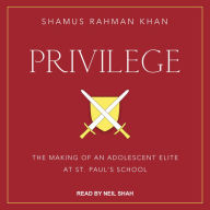 Privilege: The Making of an Adolescent Elite at St. Paul's School