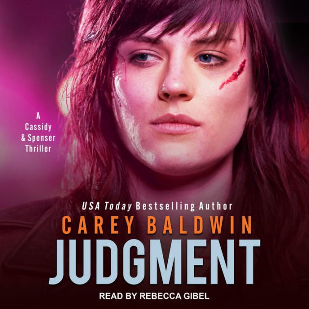 Judgment: A Cassidy & Spenser Thriller by Carey Baldwin, Rebecca Gibel ...