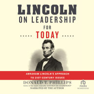 Lincoln on Leadership for Today: Abraham Lincoln's Approach to Twenty-First-Century Issues