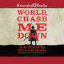 World, Chase Me Down