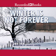 Winter Is Not Forever: Seasons of the Heart, Book 3