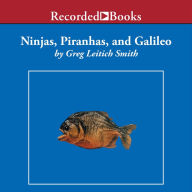 Ninjas, Piranhas, and Galileo