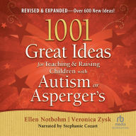 1001 Great Ideas for Teaching & Raising Children with Autism or Asperger's: Revised & Expanded-Over 600 New Ideas!