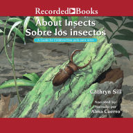 About Insects Sobre los insectos: A Guide for Children /Una guia para ninos