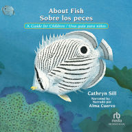 About Fish Sobre los peces: A Guide for Children/Una guia para ninos