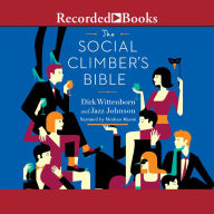 The Social Climber's Bible: A Book of Manner's, Practical Tips, and Spiritual Advice for the Upwardly Mobile