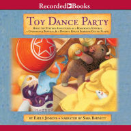 Toy Dance Party: Being the Further Adventures of a Bossyboots Stingray, a Courageous Buffalo, and a Hopeful Round Someone Called Plastic