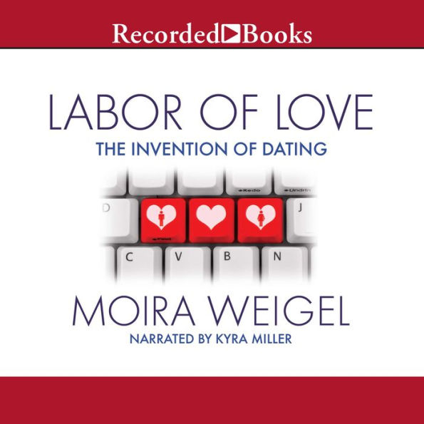 Labor of Love: The Invention of Dating