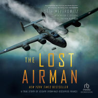 The Lost Airman: A True Story of Escape from Nazi-Occupied France